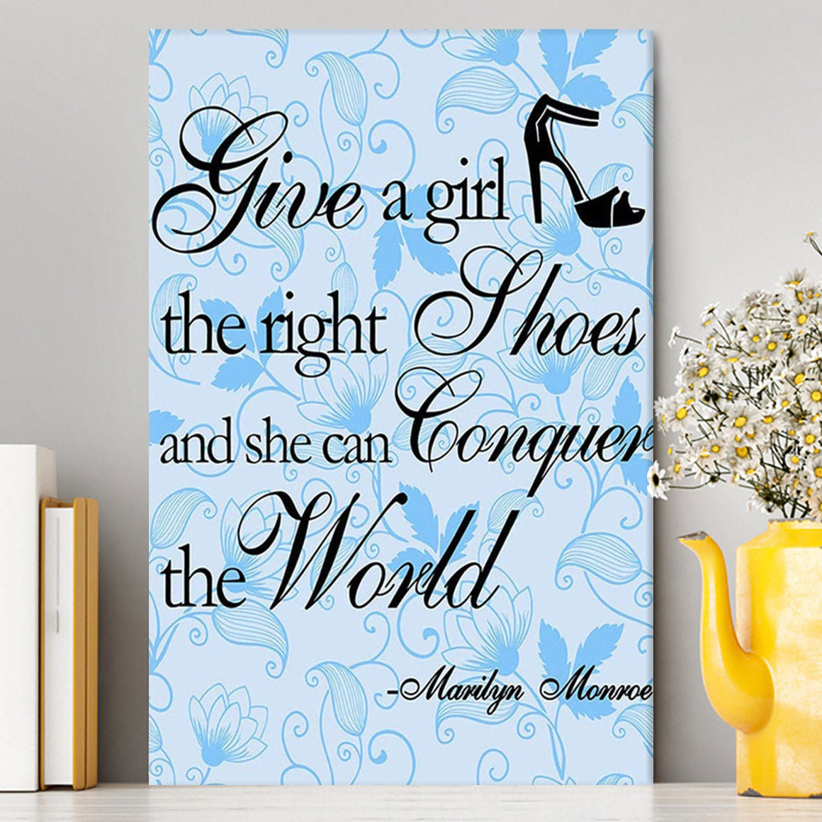 Give A Girl The Right Shoes Canvas - Marilyn Monroe - Gift For Women, Teens Girls, Bff