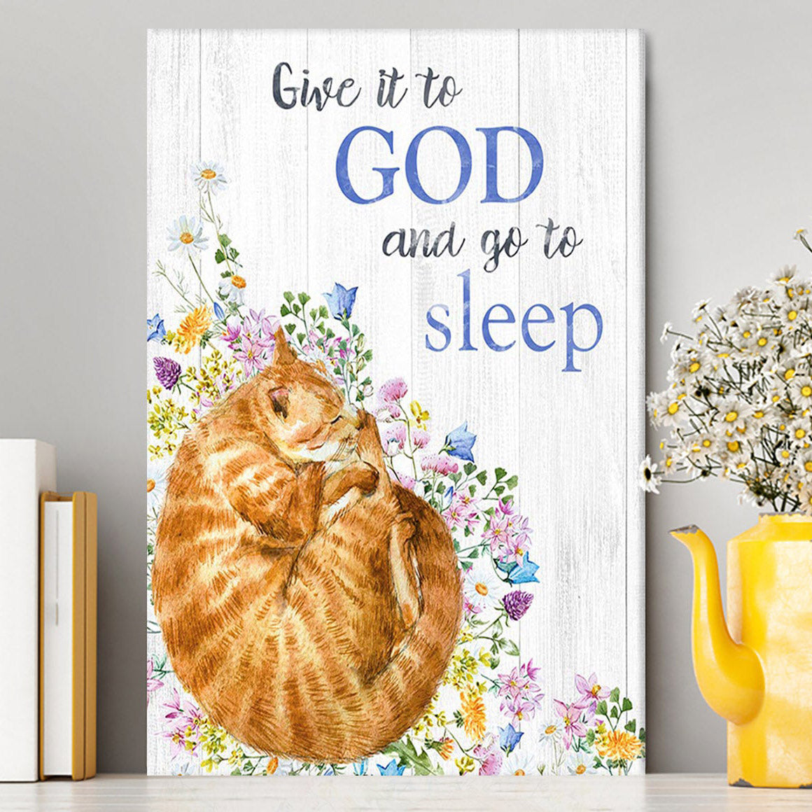 Give It To God And Go To Sleep Canvas Wall Art - Cute Cat Gifts For Women Girls