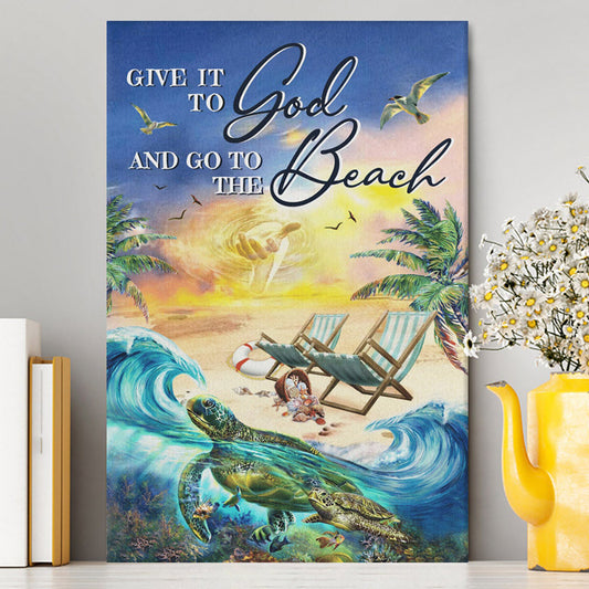 Give It To God And Go To The Beach Canvas - Jesus Hand Turtle Canvas Wall Art - Christian Wall Art Decor - Religious Canvas Prints