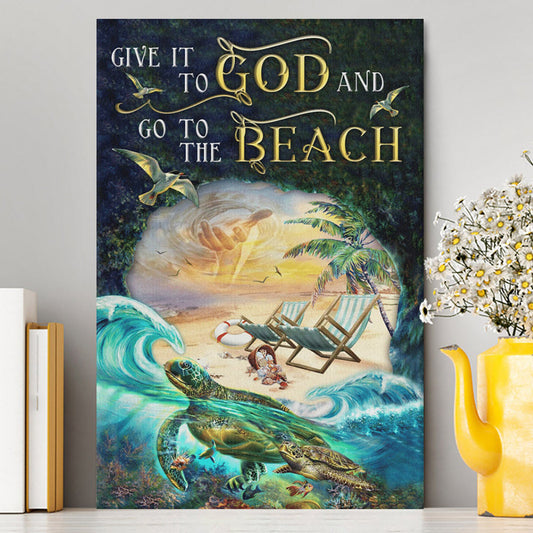 Give It To God And Go To The Beach Jesus Hand Turtle Summer Canvas Wall Art - Christian Wall Art Decor - Religious Canvas Prints