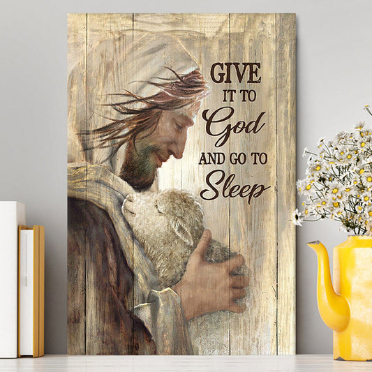 Give It To God And Sleep Jesus And Little Lamb Canvas Art - Bible Verse Wall Art - Christian Inspirational Wall Decor