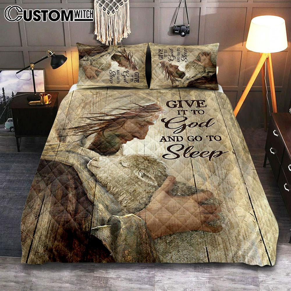 Give It To God And Sleep Jesus And Little Lamb Quilt Bedding Set Art 