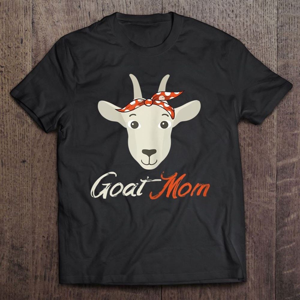 Goat Mom Funny Domestic Animal Lover Mother's Day Gift T Shirt, Mother's Day Shirt, Shirt For Mom, Mom Shirt