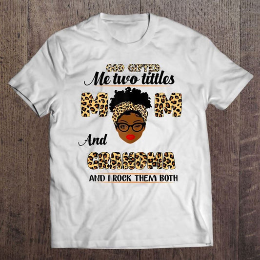 God Gifted Me Two Titles Mom And Grandma Leopard Mother's Day T Shirt, Mother's Day Shirt, Shirt For Mom, Mom Shirt