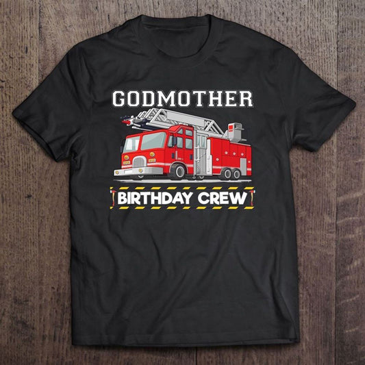 Godmother Birthday Crew Matching Family Firefighter T Shirt, Mother's Day Shirt, Shirt For Mom, Mom Shirt