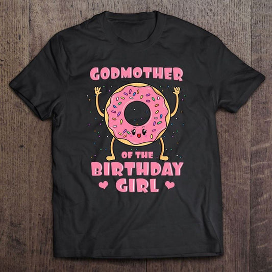 Godmother Of The Birthday Girl Donut Bday Party T Shirt, Mother's Day Shirt, Shirt For Mom, Mom Shirt