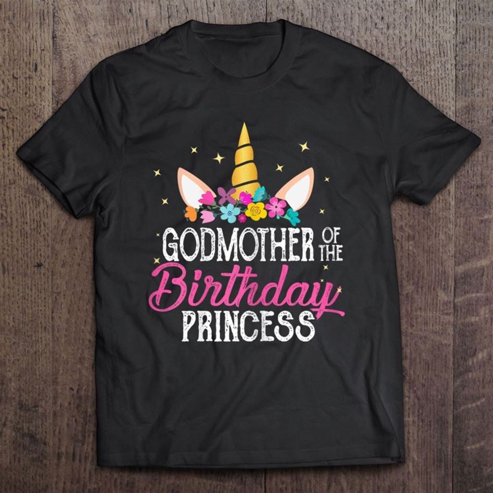 Godmother Of The Birthday Princess Mother Girl Unicorn Bday T Shirt, Mother's Day Shirt, Shirt For Mom, Mom Shirt