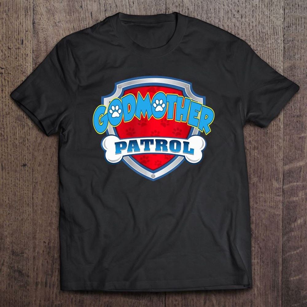 Godmother Patrol Shirt-dog Mom Dad Funny Gift Birthday Party T Shirt, Mother's Day Shirt, Shirt For Mom, Mom Shirt