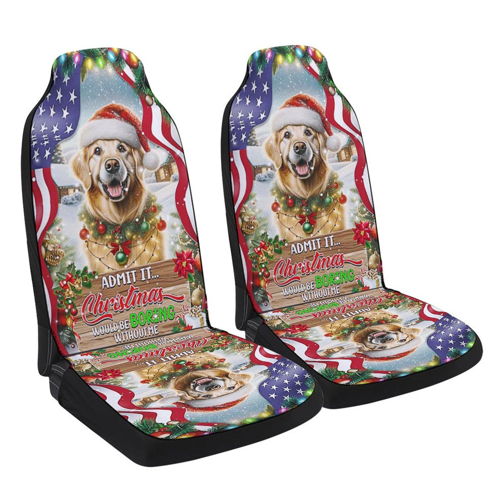 Golden Retriever Christmas Admit It Christmas Would Be Boring Without Me Cars Seat Cover, Christmas Car Seat Covers, Car Decor Gift