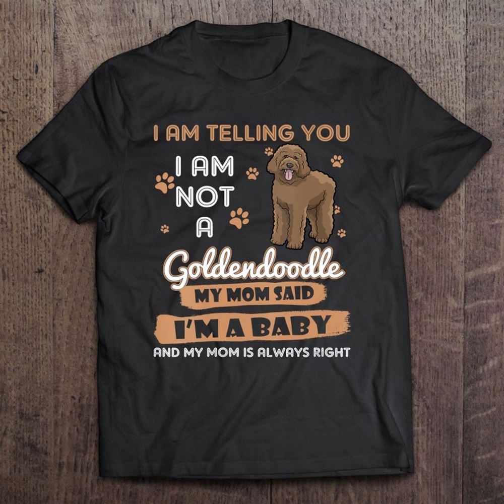 Goldendoodle I Am Telling My Mom Dog Mother's Day T Shirt, Mother's Day Shirt, Shirt For Mom, Mom Shirt