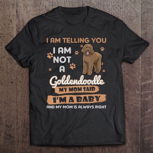 Goldendoodle I Am Telling My Mom Dog Mother's Day T Shirt, Mother's Day Shirt, Shirt For Mom, Mom Shirt