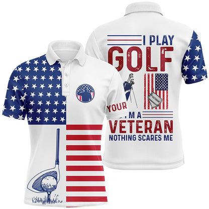 Golf Polo Shirts, American Flag Golf Polo Shirt For Men Patriotic Custom I Play Golf And I'M A Veteran Nothing Scares Me, Custom Golf Shirts