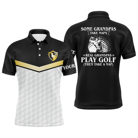 Golf Polo Shirts, Black And White Mens Golf Polo Shirt Custom Funny Some Grandpas Take Naps Real Grandpas Play Golf, Custom Golf Shirts