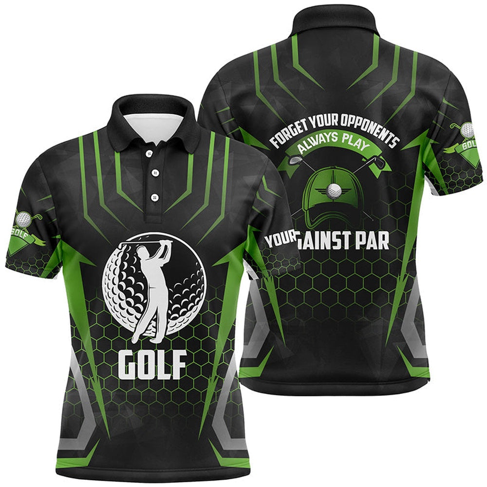 Golf Polo Shirts, Black Green Mens Golf Polo Shirt Custom Forget Your Opponents Always Play Against Par Mens Golf Shirt, Custom Golf Shirts
