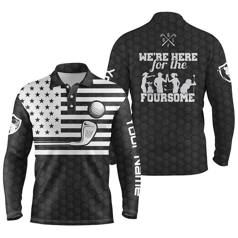 Golf Polo Shirts, Black White American Flag Mens Golf Polo Shirts Custom Name We'Re Here For The Foursome Golf Gifts, Custom Golf Shirts