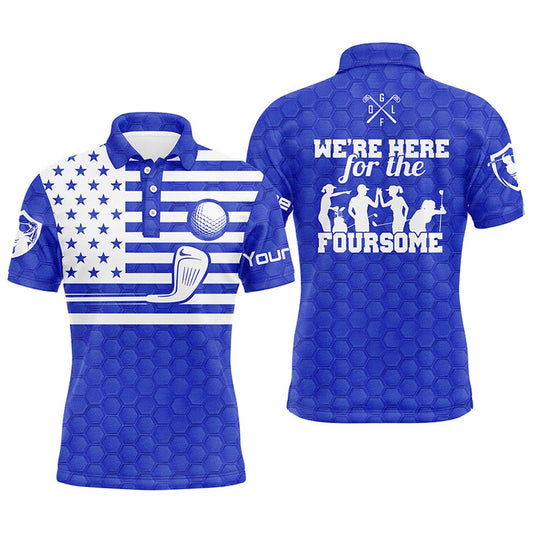 Golf Polo Shirts, Blue White American Flag Mens Golf Polo Shirts Custom Name We'Re Here For The Foursome Golf Gifts, Custom Golf Shirts