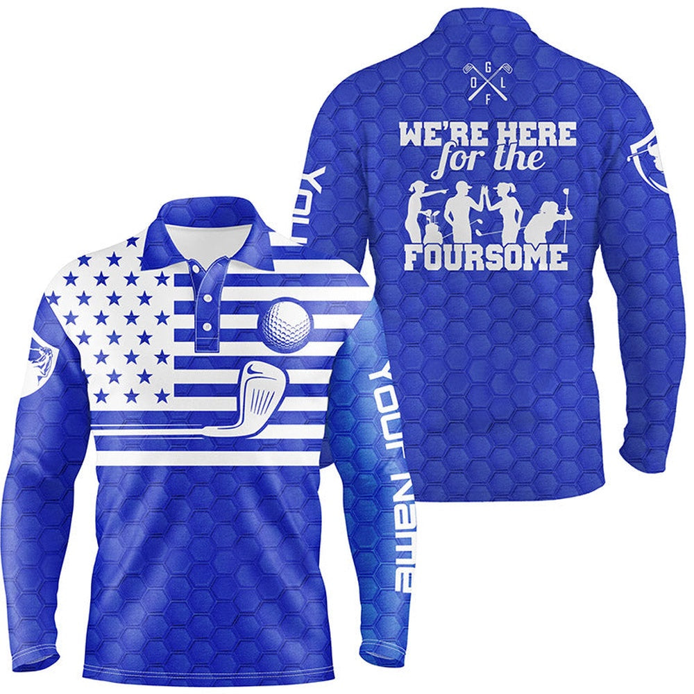 Golf Polo Shirts, Blue White American Flag Mens Golf Polo Shirts Custom Name We'Re Here For The Foursome Golf Gifts, Custom Golf Shirts