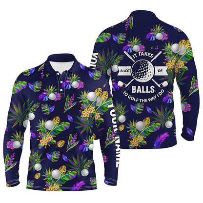 Golf Polo shirts, It Takes A Lot Of Balls To Golf The Way I Do Custom Tropical Golf Shirts For Men