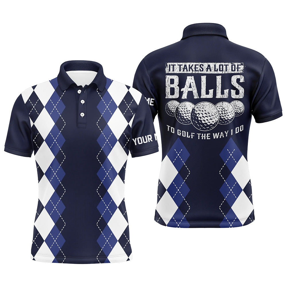 Golf Polo shirts, Men Golf Polo Shirts Custom It Takes A Lot Of Balls To Golf The Way I Do Argyle Pattern Navy