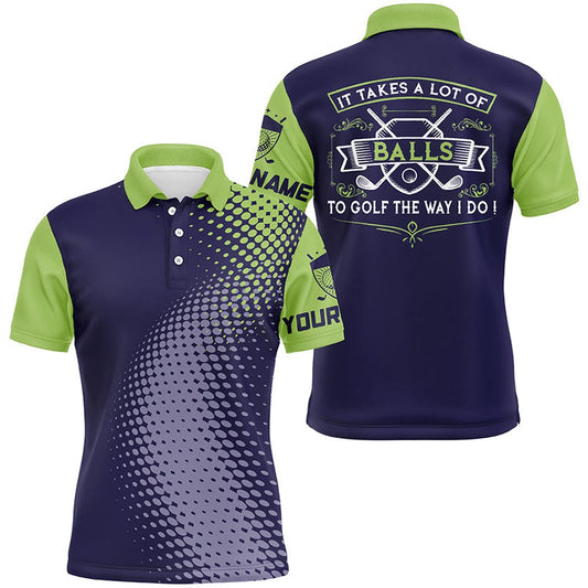 Golf Polo shirts, Mens Golf Polo Shirts Custom It Takes A Lot Of Balls To Golf The Way I Do Mens Golf Team Jerseys