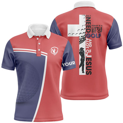 Golf Polo shirts, Mens Golf Polo Shirts Custom Name All I Need Today Is A Little Bit Of Golf And A Lot Of Jesus