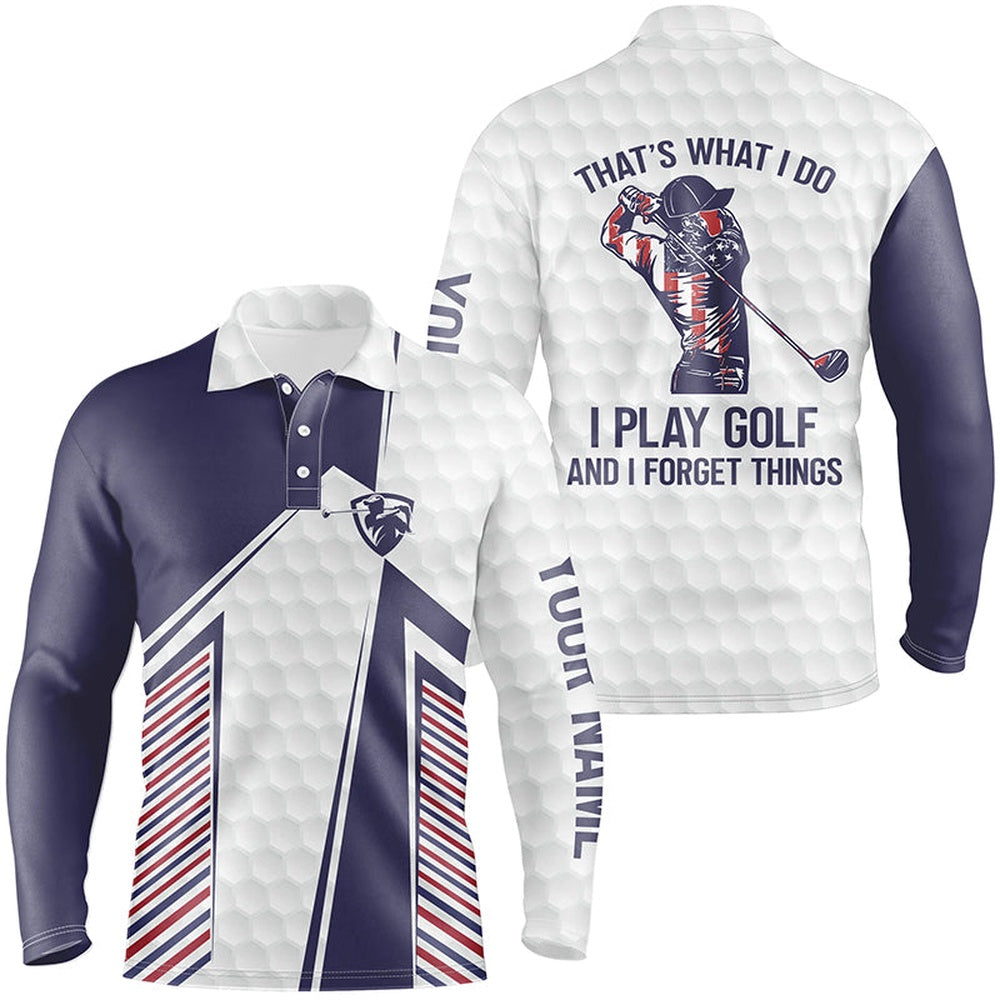 Golf Polo shirts, Red, White And Blue Mens Golf Polo Shirt Custom That'S What I Do, I Play Golf And I Forget Things
