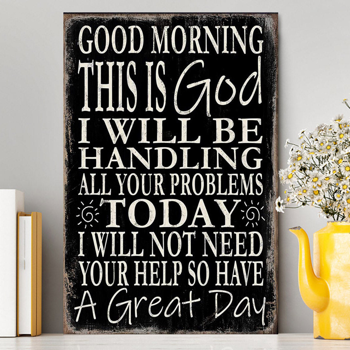 Good Morning This Is God I Will Be Handling All Your Problems Today Canvas Wall Decor