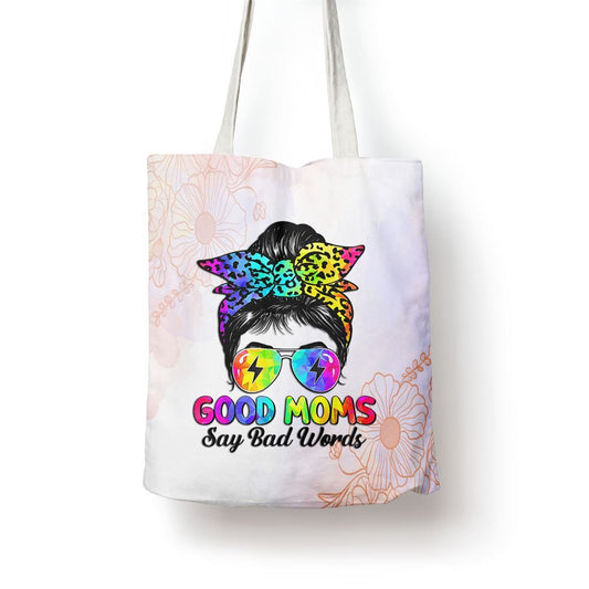 Good Moms Say Bad Words Mothers Day Messy Bun Tie Dye Tote Bag, Women Tote Bag, Canvas Tote Bag, Printed Tote Bag