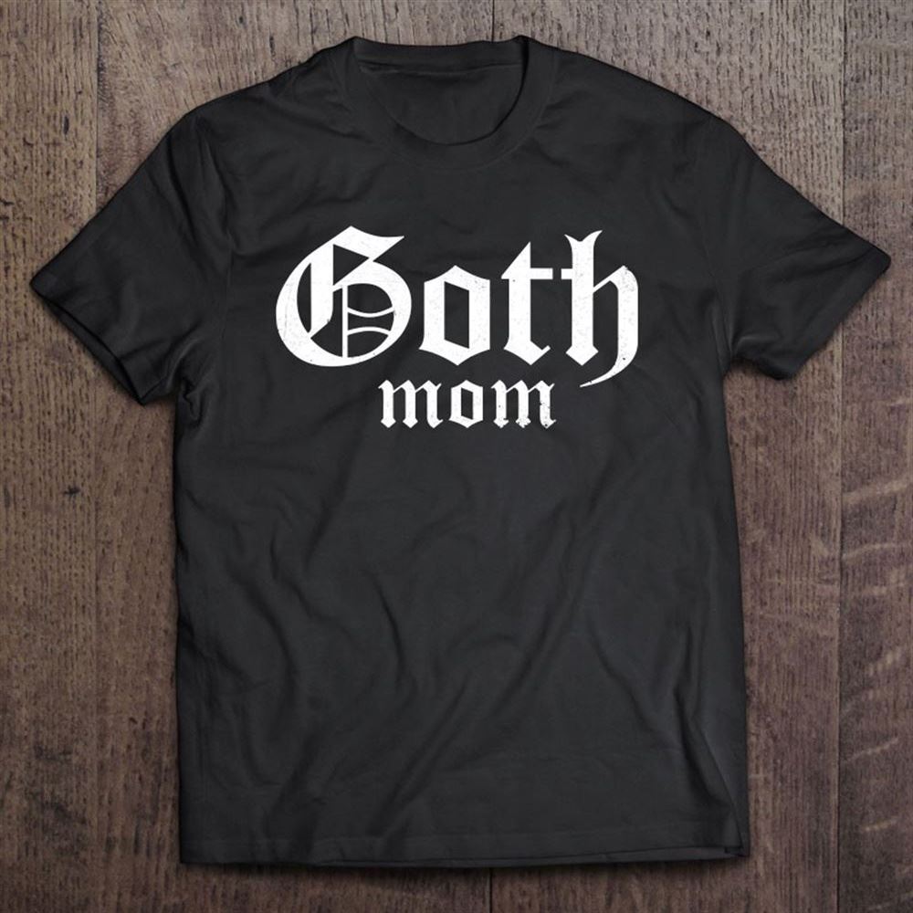 Goth Mom Mother's Day T Shirt, Mother's Day Shirt, Shirt For Mom, Mom Shirt