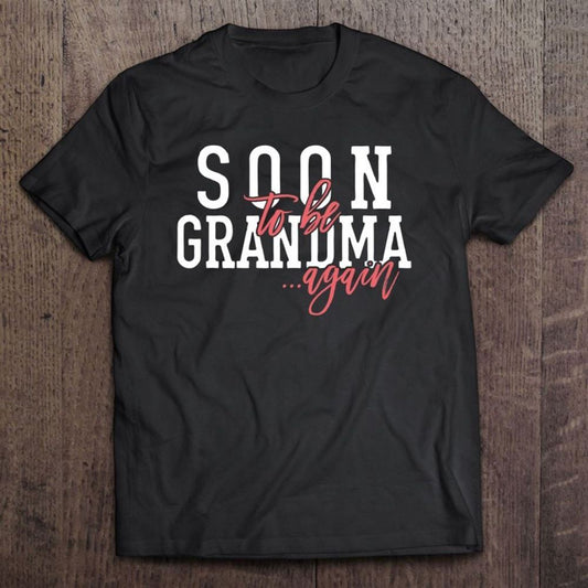 Grandma Again Shirt Funny Expectant Grandmother Future Soon T Shirt, Mother's Day Shirt, Shirt For Mom, Mom Shirt