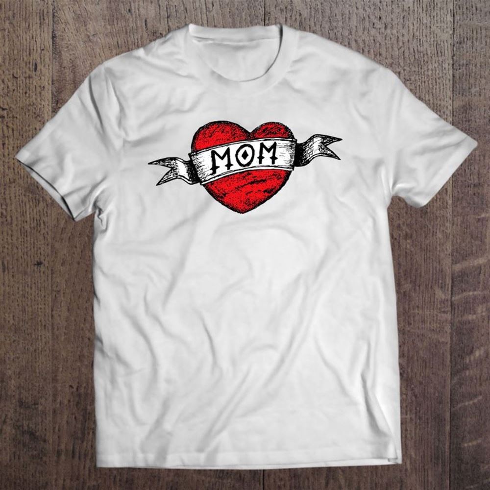 Hand-drawn Mom Heart Tattoo Mother's Day T Shirt, Mother's Day Shirt, Shirt For Mom, Mom Shirt