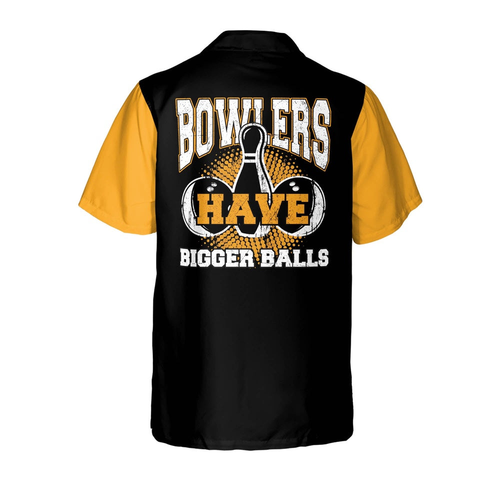 Hawaiian Bowling Shirt, Custom Bowlers Have Bigger Balls Shirt, Custom Bowling Shirt, Button Up Bowling Shirts