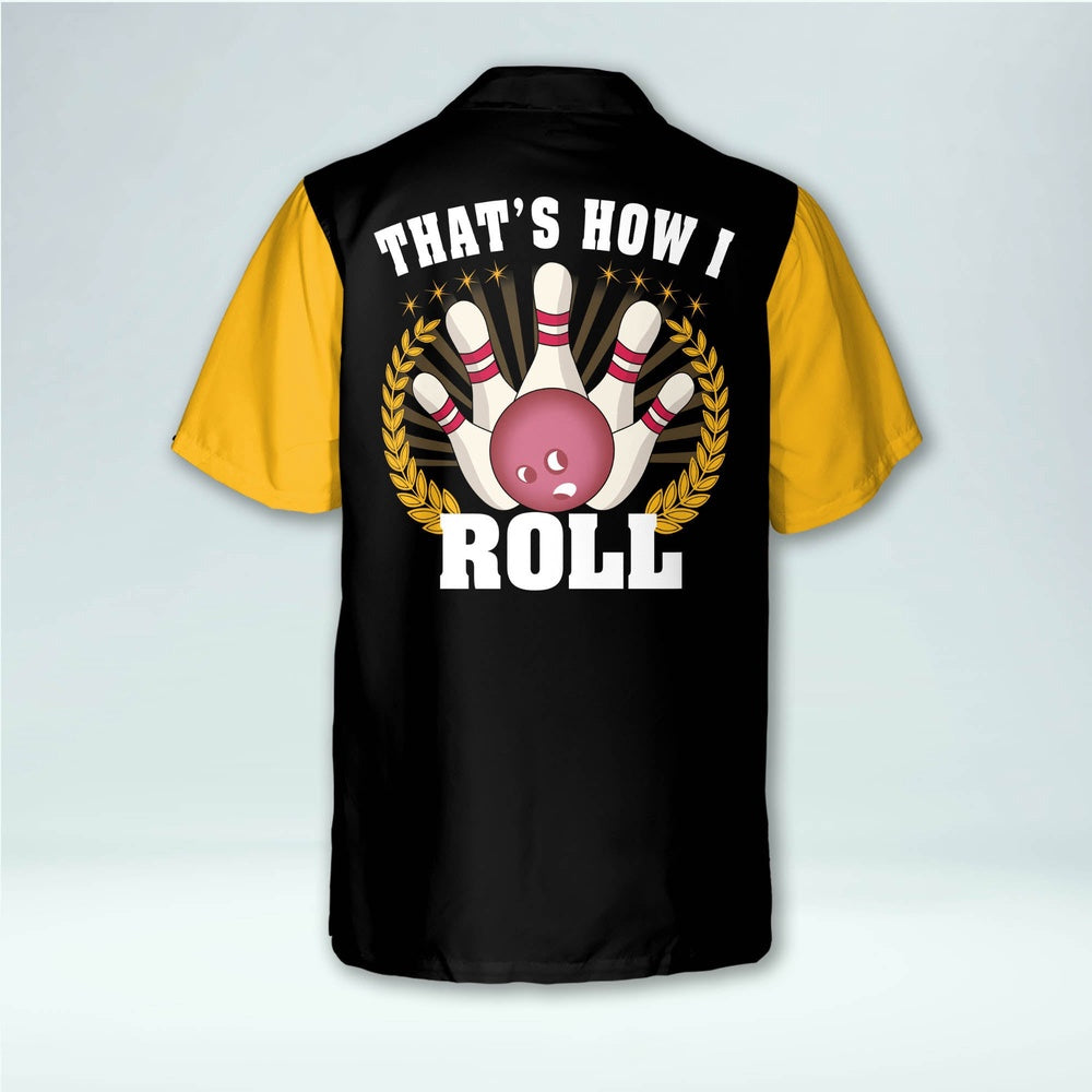 Hawaiian Bowling Shirt, Custom Thats How I Roll Hawaiian Shirt, Custom Bowling Shirt, Button Up Bowling Shirts