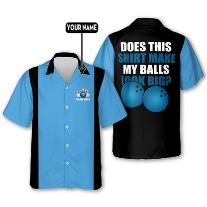 Hawaiian Bowling Shirt, My Balls Look Big Bowling Shirts, Custom Bowling Shirt, Button Up Bowling Shirts