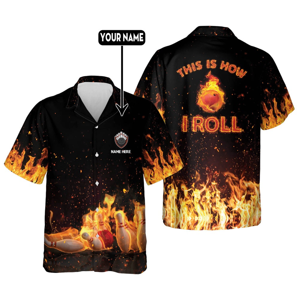 Hawaiian Bowling Shirt, This Is How I Roll Fire Hawaiian Shirt, Custom Bowling Shirt, Button Up Bowling Shirts