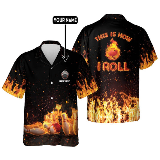 Hawaiian Bowling Shirt, This Is How I Roll Fire Hawaiian Shirt, Custom Bowling Shirt, Button Up Bowling Shirts