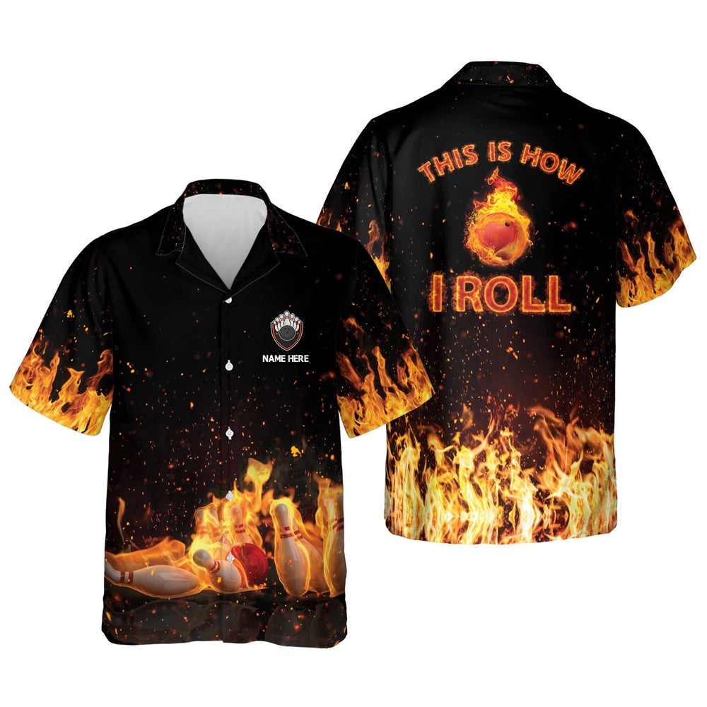 Hawaiian Bowling Shirt, This Is How I Roll Fire Hawaiian Shirt, Custom Bowling Shirt, Button Up Bowling Shirts