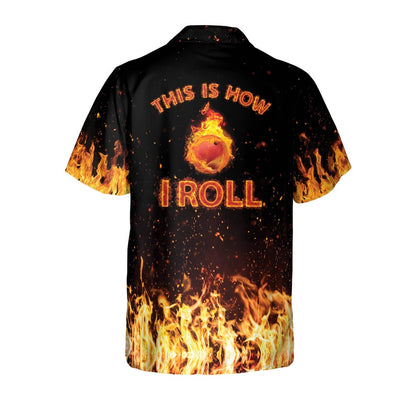 Hawaiian Bowling Shirt, This Is How I Roll Fire Hawaiian Shirt, Custom Bowling Shirt, Button Up Bowling Shirts