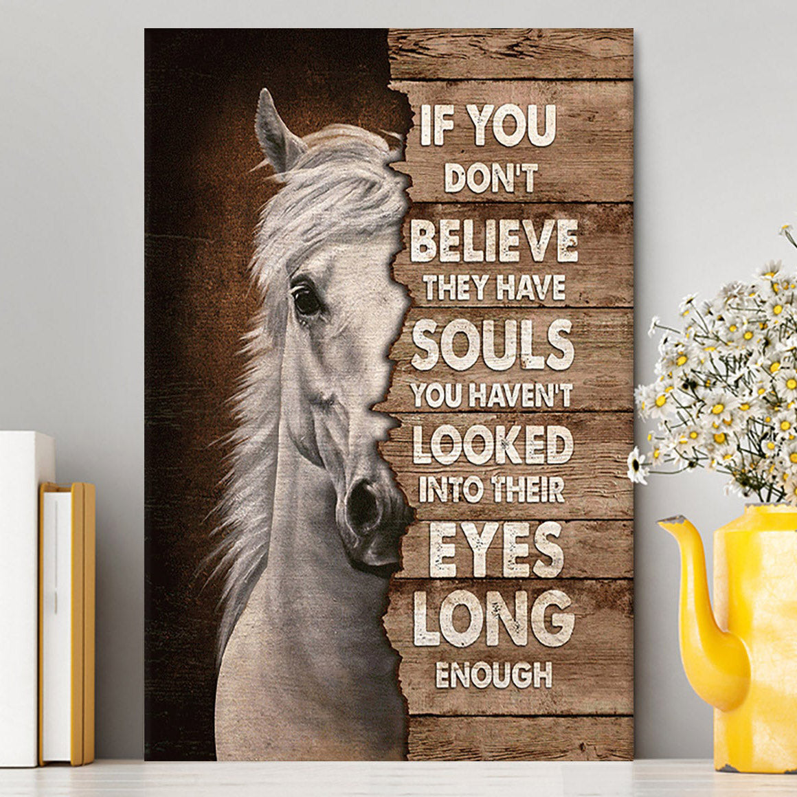 Horse If You Don't Believe They Have Soul Canvas Wall Art - Christian Canvas Prints - Bible Verse Canvas Art