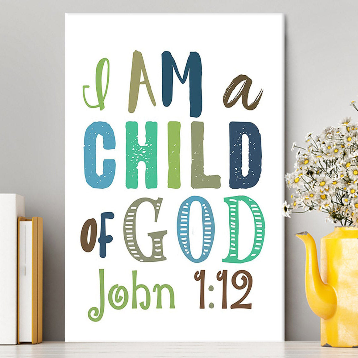 I Am A Child Of God John 1 12 Canvas Prints - Toddler Boys Bedroom Decor