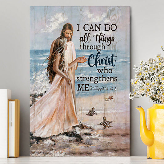 I Can Do All Things Through Christ Who Strengthens Me Canvas - Jesus And Girl On The Beach Canvas Wall Art - Christian Canvas Prints