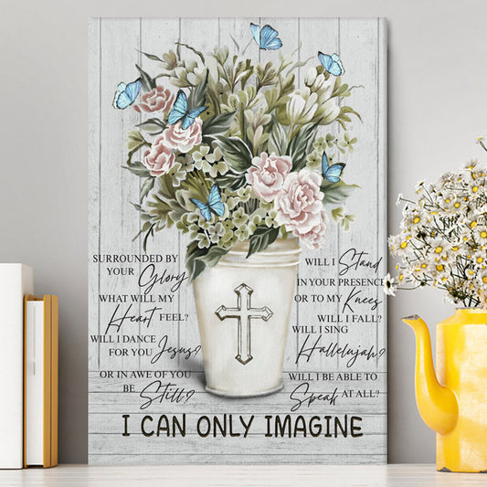 I Can Only Imagine Flower Cross Butterfly Canvas Wall Art - Christian Wall Art Decor - Religious Canvas Prints