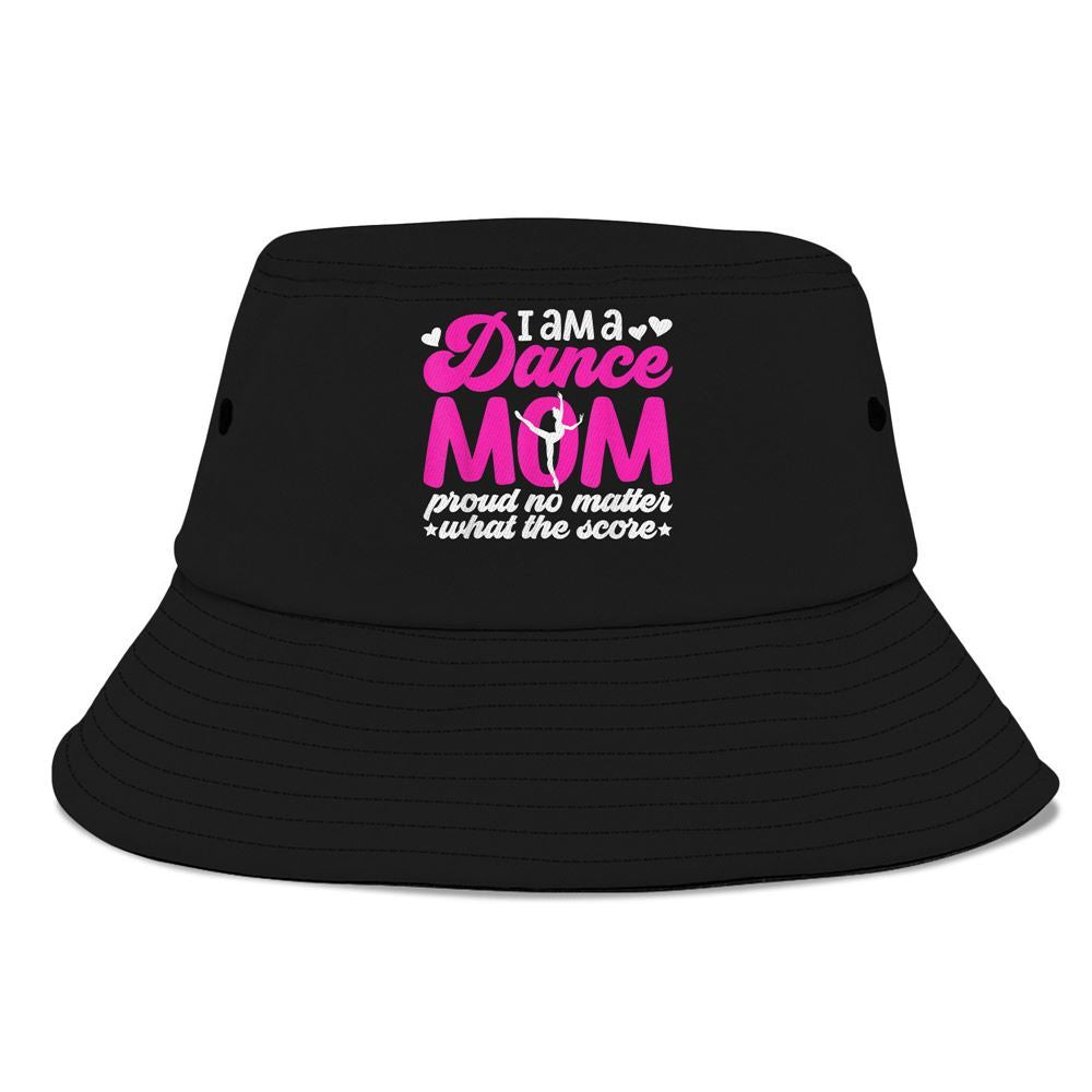 I Am A Dance Mom Of A Dancer Mom Dancing Mama Dance Mother Bucket Hat, Mother's Day Bucker Hat, Mother's Day Gift, Women's Sun Hats