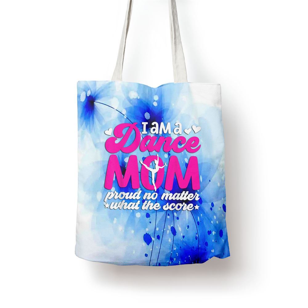 I Am A Dance Mom Of A Dancer Mom Dancing Mama Dance Mother Tote Bag, Women Tote Bag, Canvas Tote Bag, Printed Tote Bag