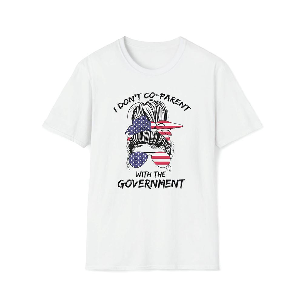 I Dont Co-Parent With The Government Premium T Shirt, Mother's Day Premium T Shirt, Mom Shirt