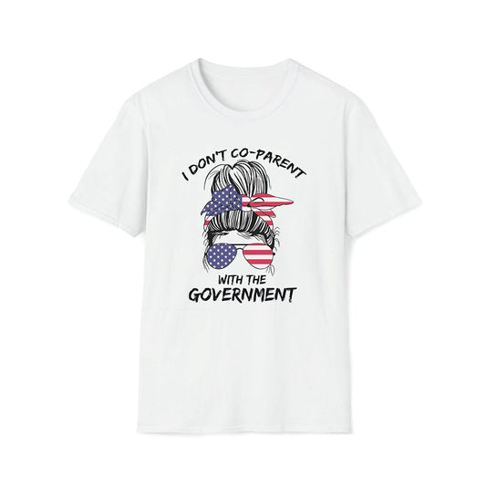 I Dont Co-Parent With The Government Premium T Shirt, Mother's Day Premium T Shirt, Mom Shirt