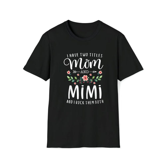 I Have Two Titles Mom And Mimi I Rock Them Both Floral Premium T Shirt, Mother's Day Premium T Shirt, Mother's Day Gift, Mom Shirt