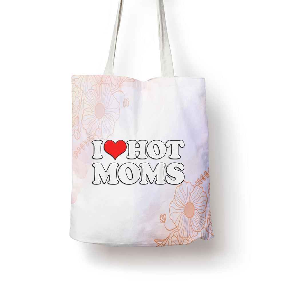 I Love Hot Moms Funny Mothers Day Red Heart Love Hot Moms Tote Bag, Women Tote Bag, Canvas Tote Bag, Printed Tote Bag