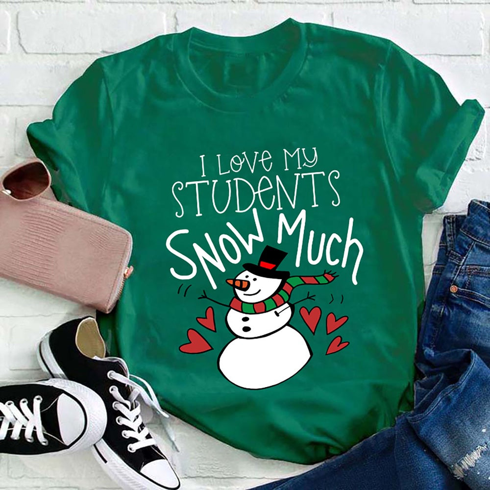 I Love My Students Snow Much T Shirt, Merry T Shirt, Unisex Christmas Shirts