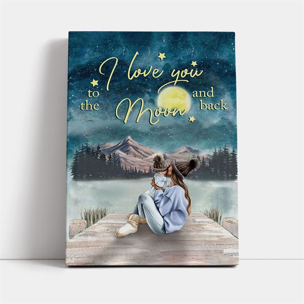 I Love You To The Moon And Back Canvas, Mother's Day Canvas Art, Gift For Mom, Birthday Gift, Mother's Day Wall Art